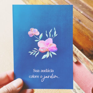Cartão Sua audácia colore o jardim