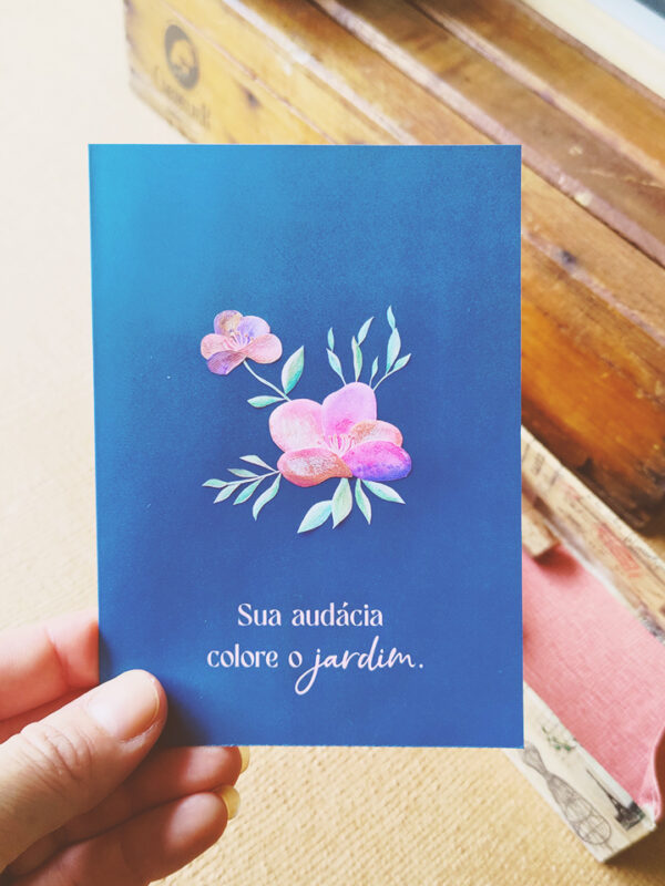 Cartão Sua audácia colore o jardim